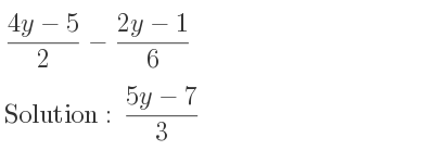 The solution to (4y-5)/2-(2y-1)/6 is (5y-7)/3